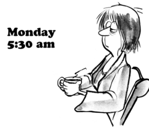  Sleepy person in a robe holding a coffee cup with messy hair, sitting in a chair under bold text reading “Monday 5:30 am.